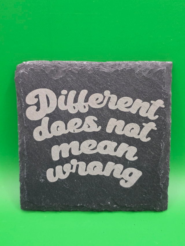 Different does not mean wrong slate coaster