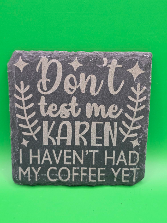 Don't test me karen i haven't had my coffee yet slate coaster
