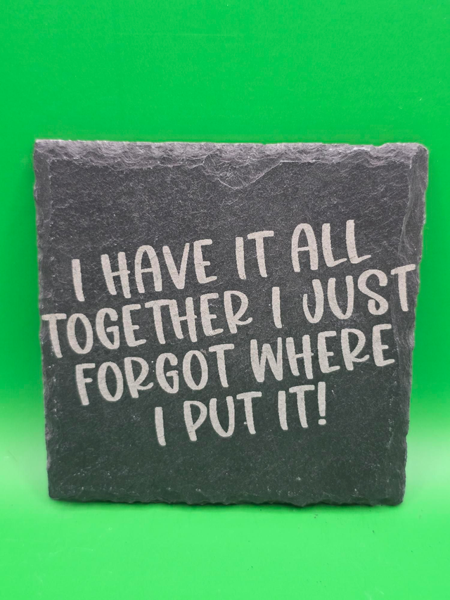 I have it all together i just forgot where i put it slate coaster