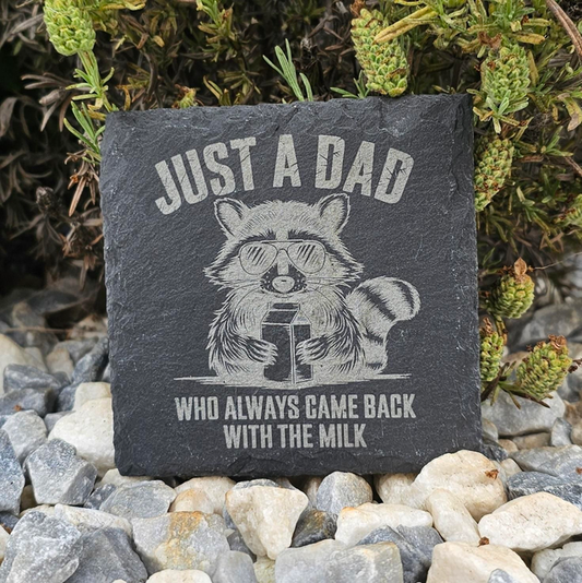 Just a dad who always came back with the milk slate coaster
