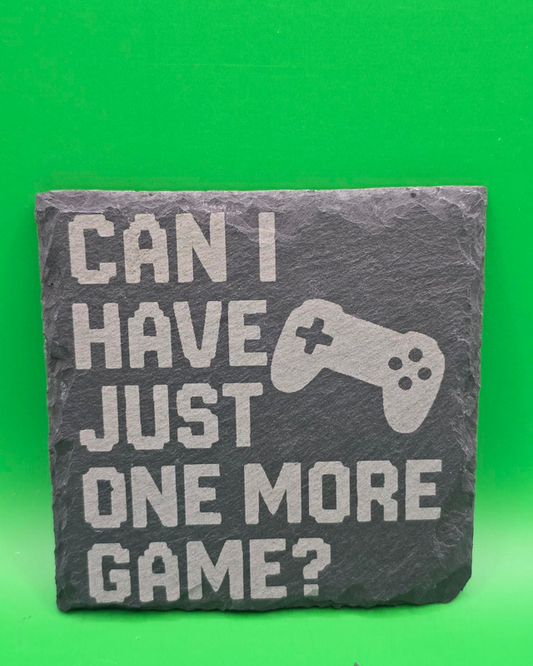 Can i have just one more game slate coaster