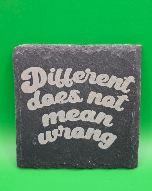 Different does not mean wrong slate coaster
