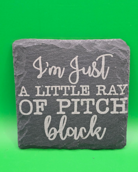 I'm just a little ray of pitch black slate coaster
