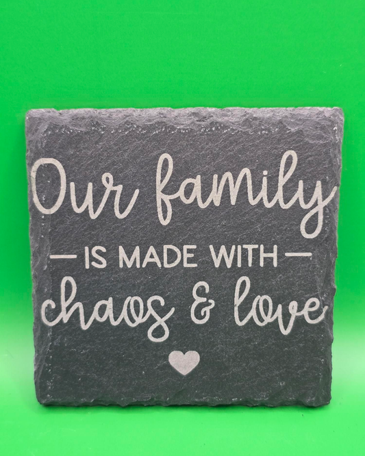 Our family is made with chaos and love engraved slate coaster