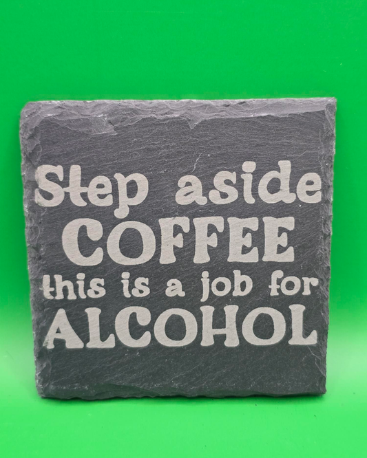 Step aside coffee this is a job for alcohol engraved slate coaster